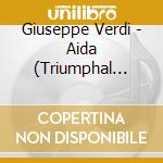 Giuseppe Verdi - Aida (Triumphal March) cd musicale di Verdi