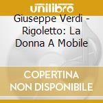 Giuseppe Verdi - Rigoletto: La Donna A Mobile cd