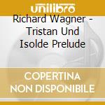 Richard Wagner - Tristan Und Isolde Prelude cd