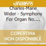 Charles-Marie Widor - Symphony For Organ No. 5 In F Major Op. 42 No. 1 cd musicale di Widor