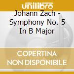 Johann Zach - Symphony No. 5 In B Major cd