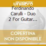 Ferdinando Carulli - Duo 2 For Guitar In G Major Op 34 cd musicale di Ferdinando Carulli