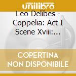Leo Delibes - Coppelia: Act I Scene Xviii: Csardas cd