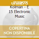 Kolman - E 15 Electronic Music cd