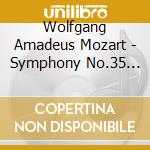 Wolfgang Amadeus Mozart - Symphony No.35 In D Major K 385 cd musicale di Wolfgang Amadeus Mozart