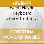 Joseph Haydn - Keyboard Concerto 8 In C Major Hob Xviii 8 cd