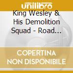 King Wesley & His Demolition Squad - Road Runner cd musicale di King Wesley & His Demolition Squad