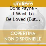 Doris Payne - I Want To Be Loved (But Only By You) / What A cd musicale di Doris Payne