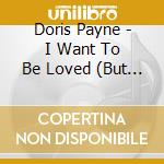 Doris Payne - I Want To Be Loved (But Only By You) / What A cd