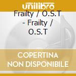Frailty / O.S.T - Frailty / O.S.T cd musicale di Frailty / O.S.T