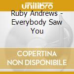 Ruby Andrews - Everybody Saw You cd