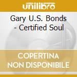 Gary U.S. Bonds - Certified Soul cd