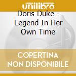 Doris Duke - Legend In Her Own Time cd musicale di Doris Duke