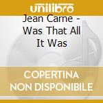 Jean Carne - Was That All It Was cd musicale di Jean Carne