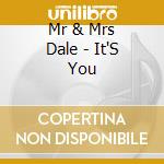 Mr & Mrs Dale - It'S You cd musicale di Mr & Mrs Dale