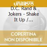 D.C. Rand & Jokers - Shake It Up / I'M Still Thinking cd