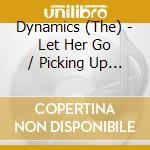 Dynamics (The) - Let Her Go / Picking Up Chips cd