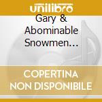 Gary & Abominable Snowmen Edwards - Youve Got To Be Strong / I Cant Believe cd musicale di Gary & Abominable Snowmen Edwards