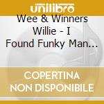 Wee & Winners Willie - I Found Funky Man / Teenage Love Affair cd
