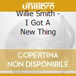 Willie Smith - I Got A New Thing cd