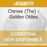 Chimes (The) - Golden Oldies cd
