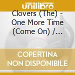 Clovers (The) - One More Time (Come On) / Stop Pretending cd