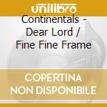 Continentals - Dear Lord / Fine Fine Frame cd