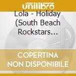 Lola - Holiday (South Beach Rockstars Remixes) cd