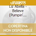 Liz Abella - Believe (Pumpin' Remixes) cd