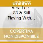 Vera Lee - 83 & Still Playing With Boys