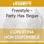 Freestyle - Party Has Begun cd musicale di Freestyle