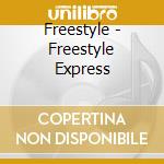 Freestyle - Freestyle Express cd musicale di Freestyle