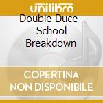 Double Duce - School Breakdown cd