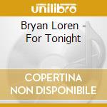 Bryan Loren - For Tonight cd
