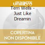 Terri Wells - Just Like Dreamin cd