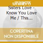 Sisters Love - Know You Love Me / This Time Tomorrow cd