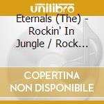 Eternals (The) - Rockin' In Jungle / Rock 'N' Roll Cha Cha Cha cd