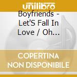 Boyfriends - Let'S Fall In Love / Oh Lana cd