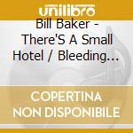 Bill Baker - There'S A Small Hotel / Bleeding Hearts cd