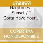 Harptones - Sunset / I Gotta Have Your Love cd