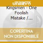 Kingsmen - One Foolish Mistake / Stranded Love cd