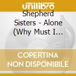 Shepherd Sisters - Alone (Why Must I Be Alone) / Congratulations To cd musicale di Shepherd Sisters