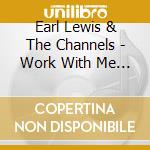 Earl Lewis & The Channels - Work With Me Annie / Close Your Eyes cd