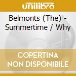 Belmonts (The) - Summertime / Why cd musicale di Belmonts