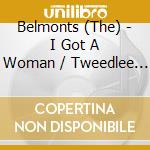 Belmonts (The) - I Got A Woman / Tweedlee Dee cd musicale di Belmonts