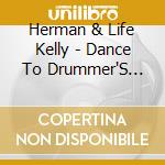 Herman & Life Kelly - Dance To Drummer'S Beat cd