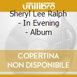 Sheryl Lee Ralph - In Evening - Album cd musicale di Sheryl Lee Ralph