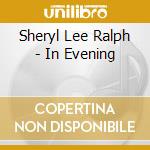 Sheryl Lee Ralph - In Evening cd musicale di Sheryl Lee Ralph