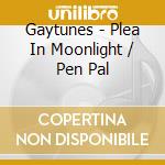 Gaytunes - Plea In Moonlight / Pen Pal cd