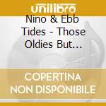 Nino & Ebb Tides - Those Oldies But Goodies (Remind Me Of You) cd